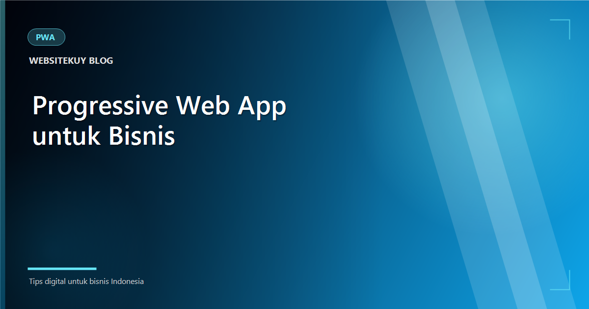 Article cover Progressive Web App (PWA) untuk Bisnis: Layak Dicoba?
